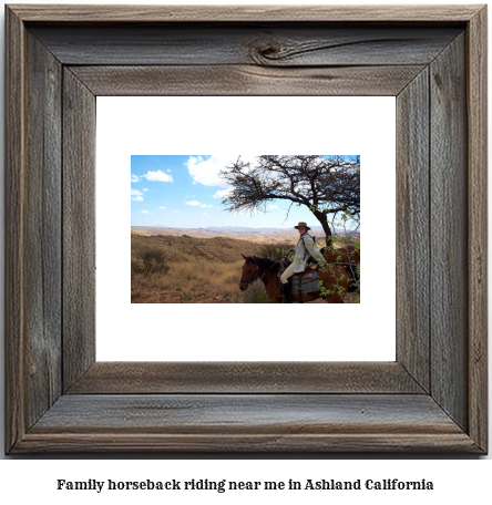 family horseback riding near me in Ashland, California